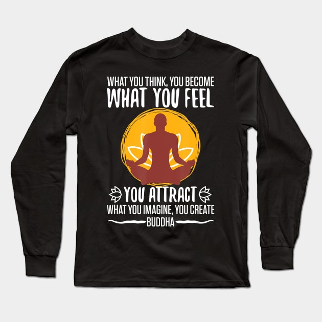 What You Think, You Become Buddha Yoga Meditation Long Sleeve T-Shirt by JaydeMargulies